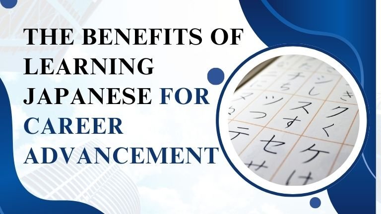The Benefits of Learning Japanese for Career Advancement