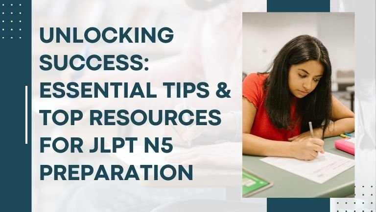 Unlocking Success: Essential Tips & Top Resources for JLPT N5 Preparation